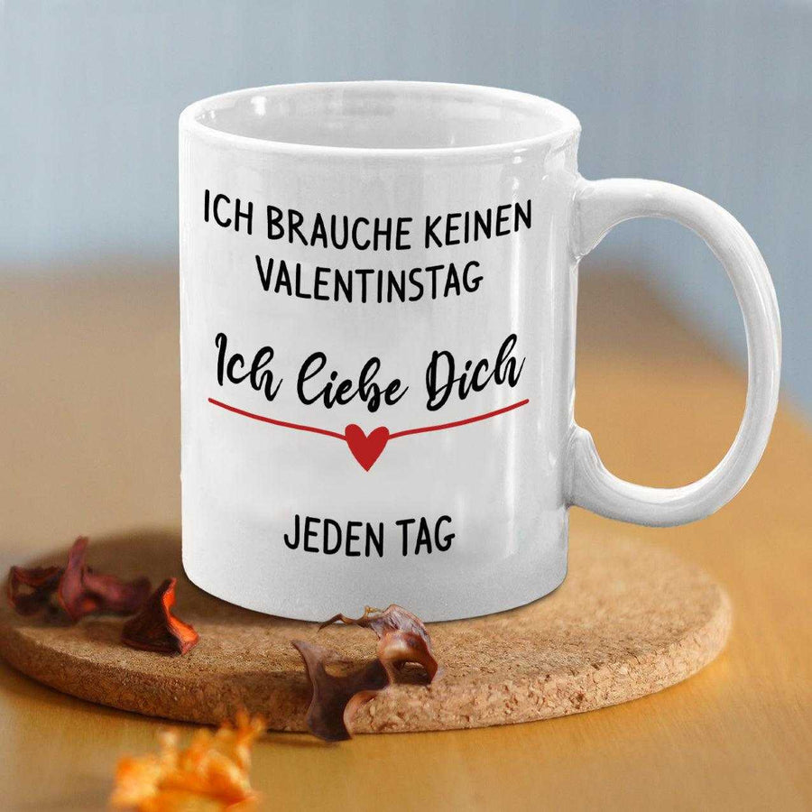 Valentinstag - Keramiktasse "Ich brauche keinen Valentinstag"