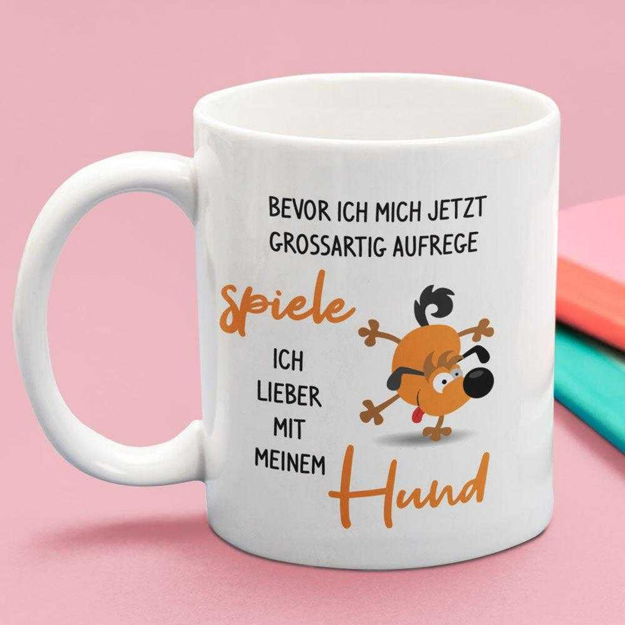 Bevor ich mich jetzt grossartig aufrege, spiele ich lieber mit meinem Hund- Keramiktasse