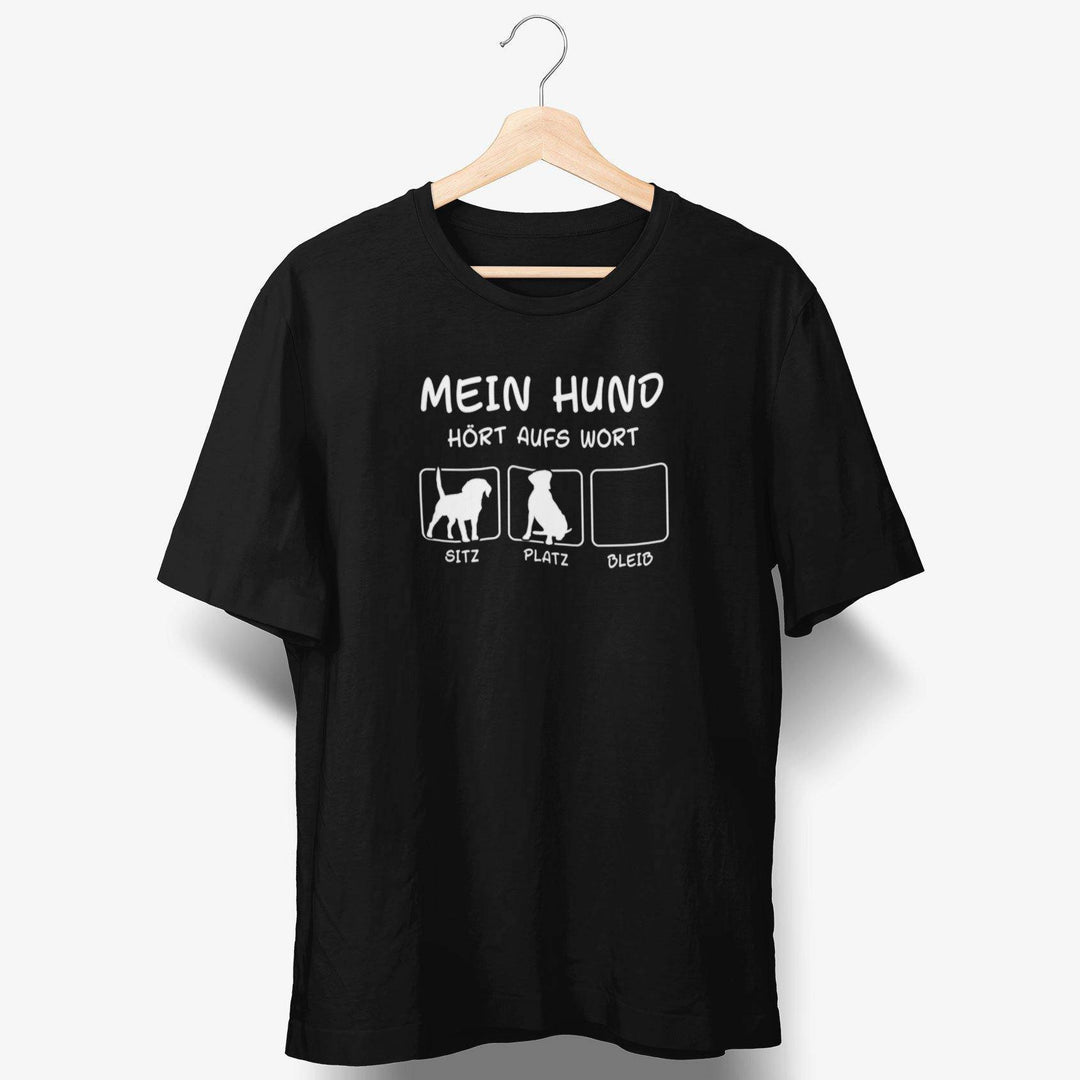 Mein Hund hört aufs Wort (Nicht) T-Shirt