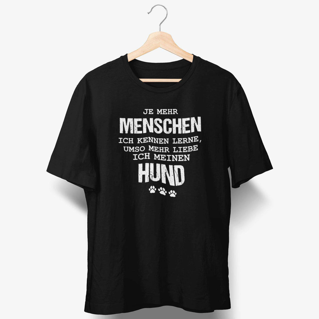 Je mehr Menschen ich kennen lerne umso mehr liebe ich meinen Hund T-Shirt